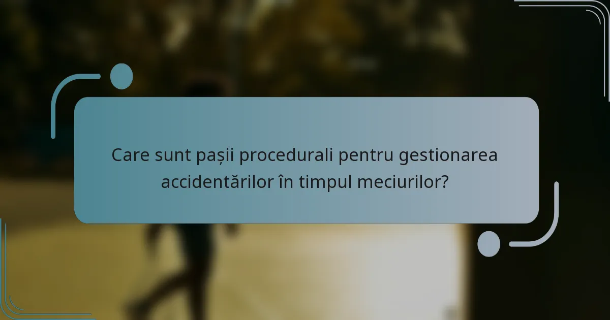 Care sunt pașii procedurali pentru gestionarea accidentărilor în timpul meciurilor?