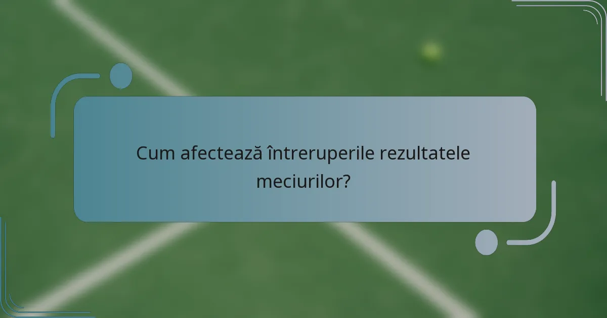 Cum afectează întreruperile rezultatele meciurilor?